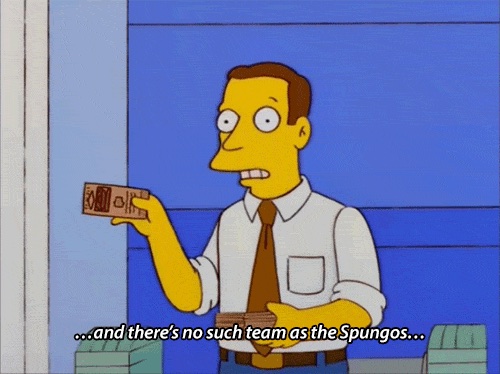 a Simpsons screenshot with the punchline"there's no such team as the Spungos"