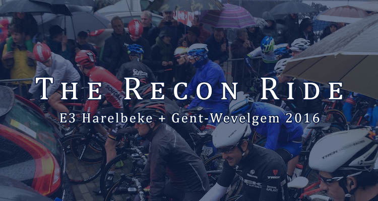 The Recon Ride E3 Harelbeke & Gent-Wevelgem 2016