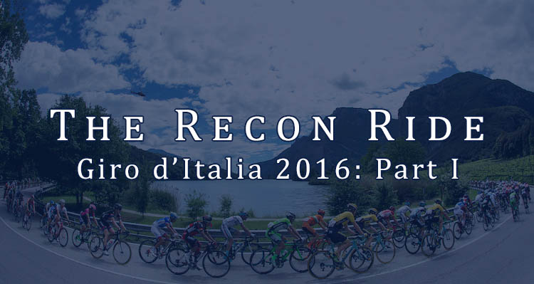 The Recon Ride Giro d'Italia 2016 - Part I