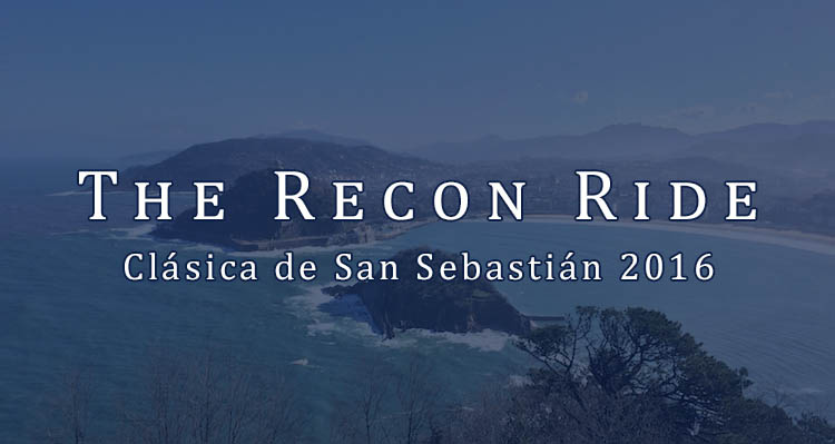 The Recon Ride Clasica San Sebastian 2016