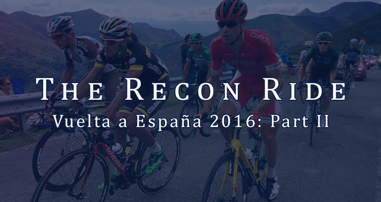 The Recon Ride Vuelta a Espana 2016 Part 2