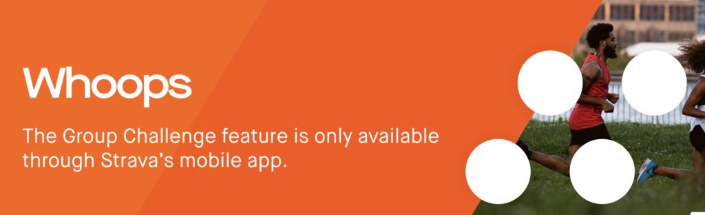 screenshot from Strava.com "Whoops-The Group Challenge feature is only available through Strava's mobile app"